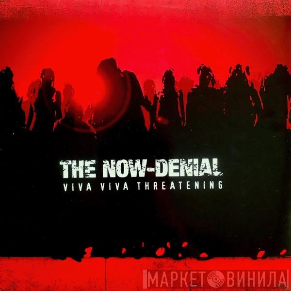 The Now-Denial - Viva Viva Threatening