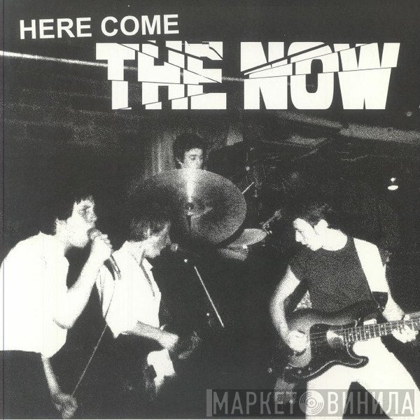 The Now  - Here Come The Now