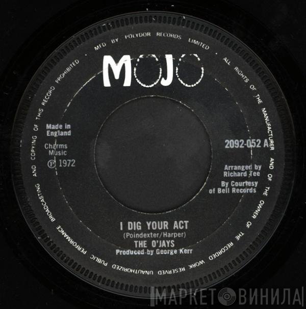 The O'Jays - I Dig Your Act / I'll Be Sweeter Tomorrow