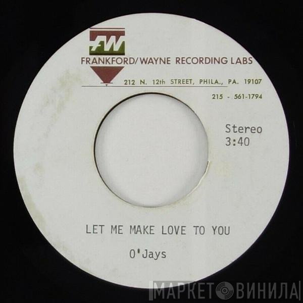 The O'Jays  - Let Me Make Love To You