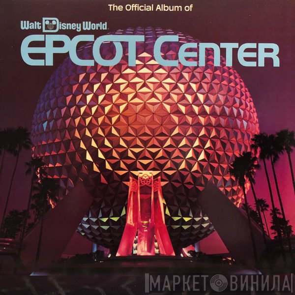  - The Official Album Of Walt Disney World Epcot Center