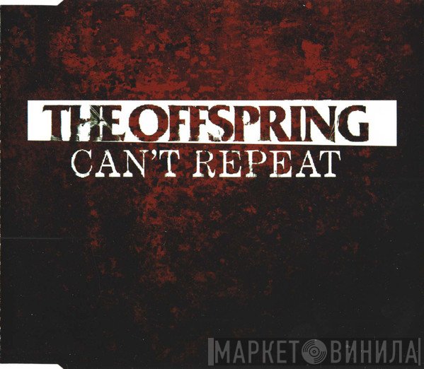 The Offspring - Can't Repeat