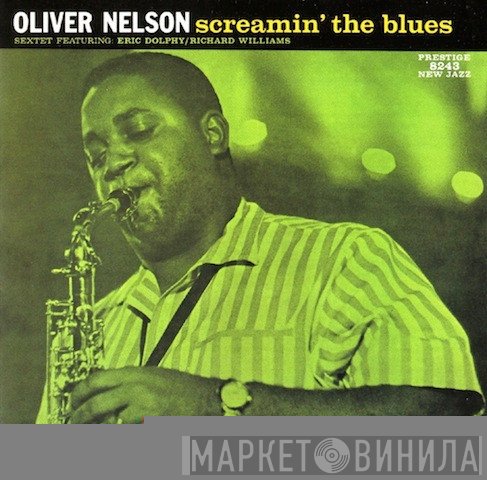 The Oliver Nelson Sextet Featuring: Eric Dolphy / Richard Williams  - Screamin' The Blues