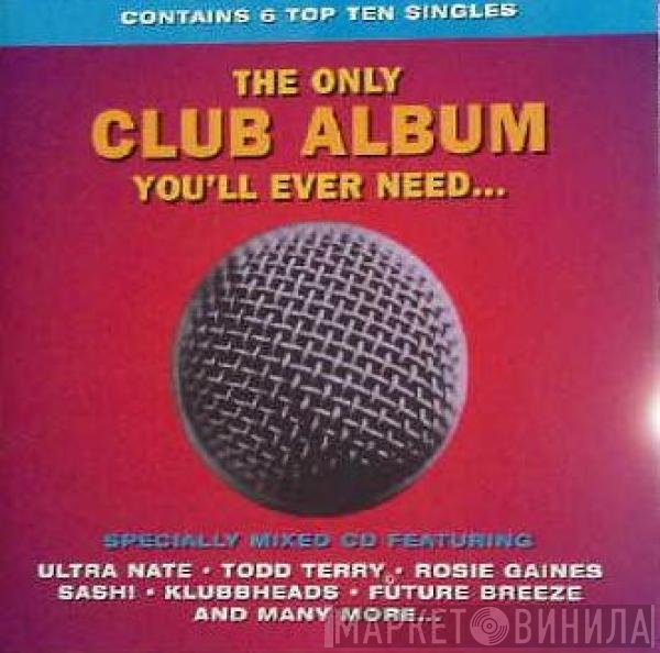  - The Only Club Album You'll Ever Need...