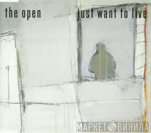 The Open - Just Want To Live
