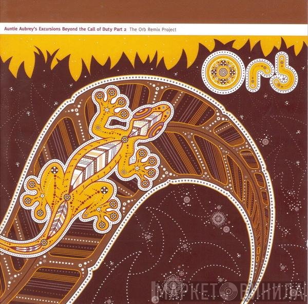 The Orb - Auntie Aubrey's Excursions Beyond The Call Of Duty Part 2 / The Orb Remix Project
