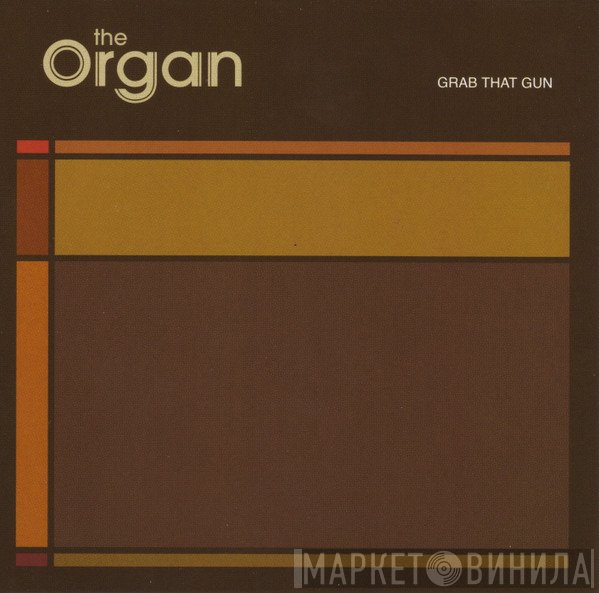 The Organ - Grab That Gun