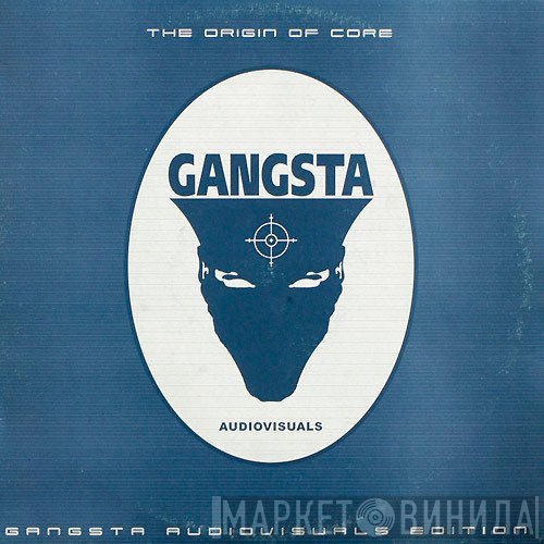  - The Origin Of Core - Gangsta Audiovisuals Edition