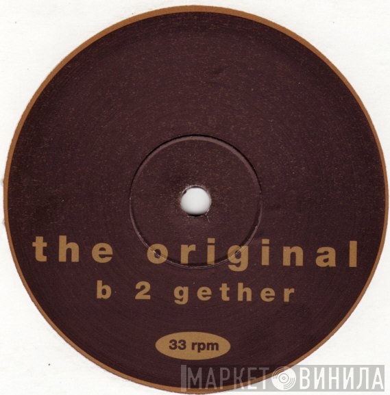The Original - B 2 Gether
