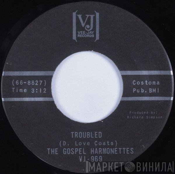 The Original Gospel Harmonettes - Troubled / Let The Holy Ghost Come