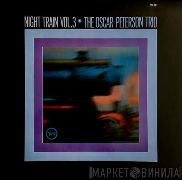 The Oscar Peterson Trio  - Night Train Vol.3