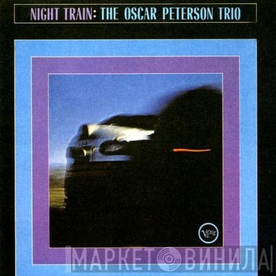 The Oscar Peterson Trio  - Night Train