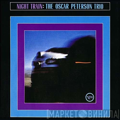The Oscar Peterson Trio  - Night Train