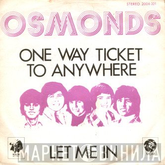 The Osmonds  - One Way Ticket To Anywhere / Let Me In