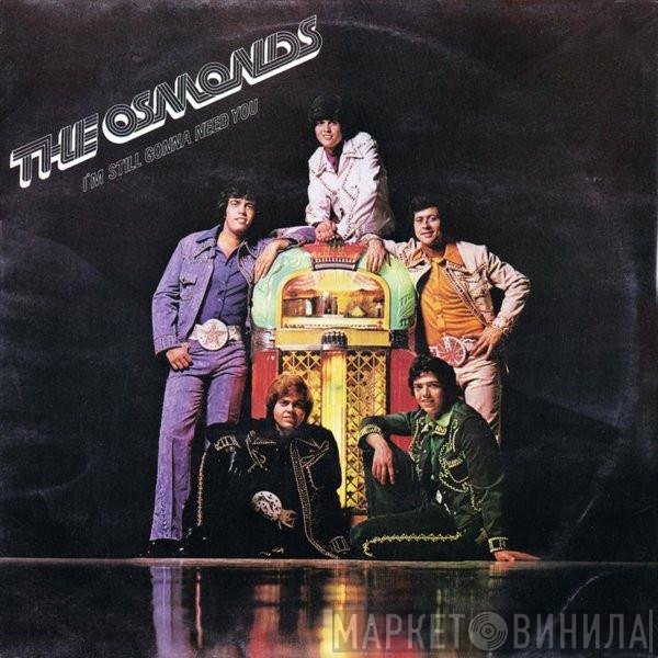 The Osmonds - I'm Still Gonna Need You