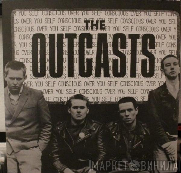 The Outcasts - Self Conscious Over You