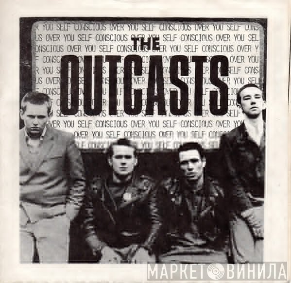 The Outcasts - Self Conscious Over You