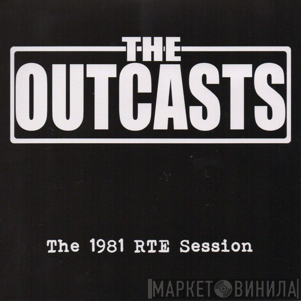 The Outcasts - The 1981 RTE Sessions