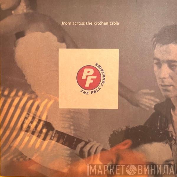 The Pale Fountains - ... From Across The Kitchen Table