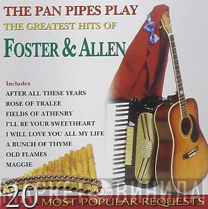  - The Pan Pipes Play The Greatest Hits Of Foster & Allen