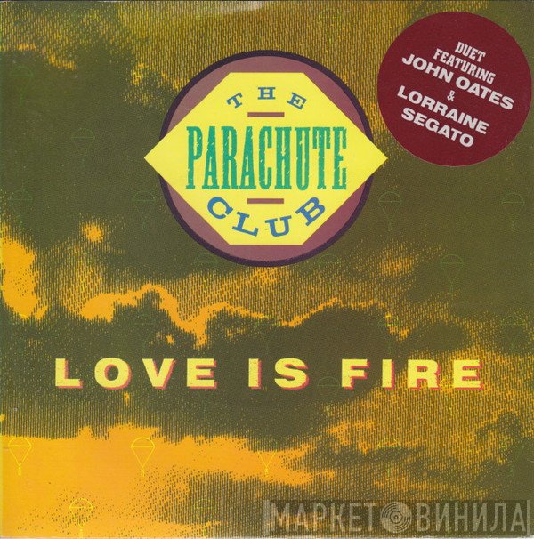 The Parachute Club - Love Is Fire