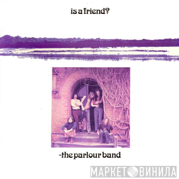 The Parlour Band  - Is A Friend?