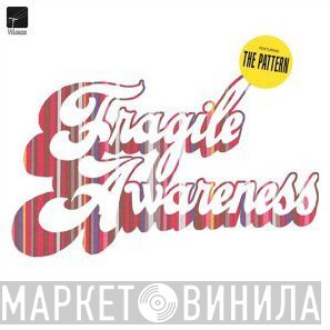 The Pattern  - Fragile Awareness