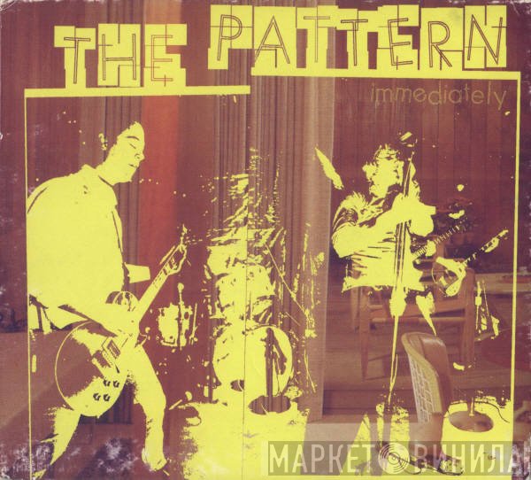 The Pattern - Immediately