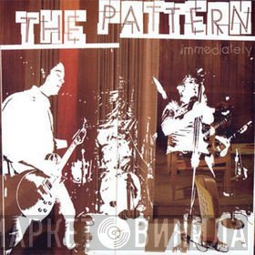 The Pattern  - Immediately
