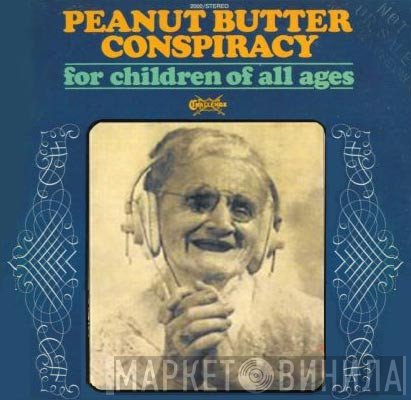The Peanut Butter Conspiracy - For Children Of All Ages