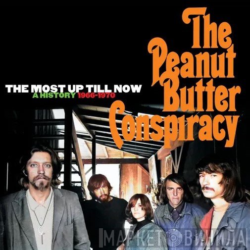 The Peanut Butter Conspiracy - The Most Up Till Now - A History 1966-1970