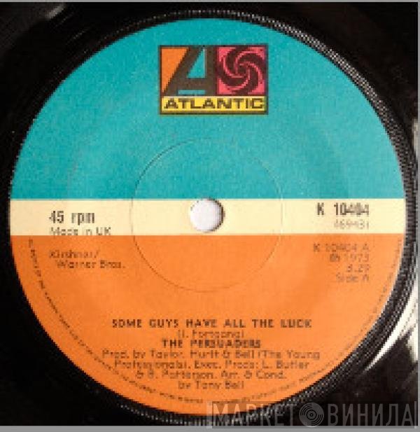 The Persuaders - Some Guys Have All The Luck / Love Attack