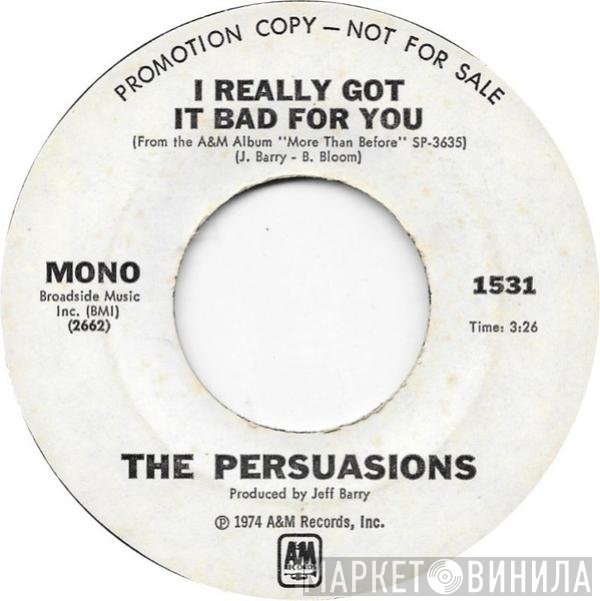 The Persuasions - I Really Got It Bad For You