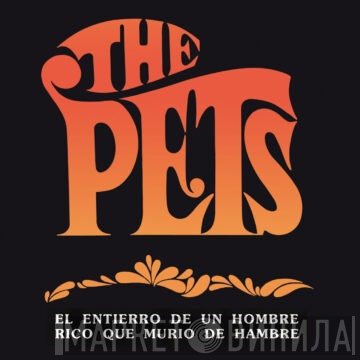 The Pets  - El Entierro De Un Hombre Rico... Que Murio De Hambre