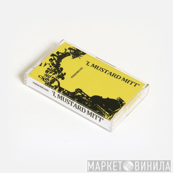 The Pheromoans - I, Mustard Mitt