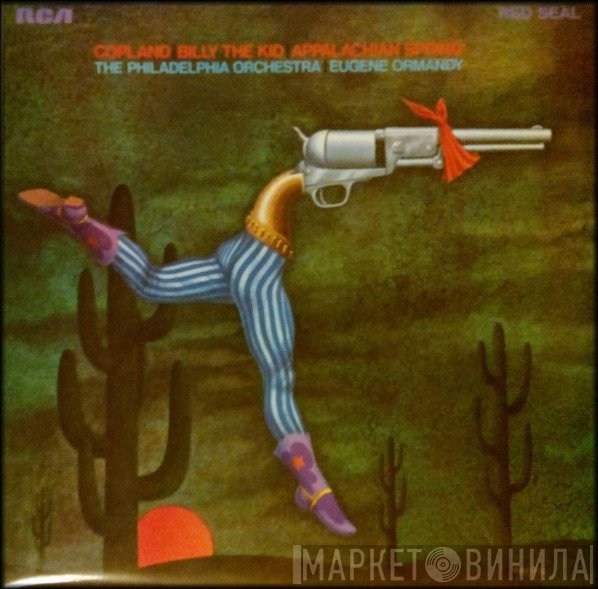 The Philadelphia Orchestra, Aaron Copland, Eugene Ormandy - Billy The Kid / Appalachian Spring