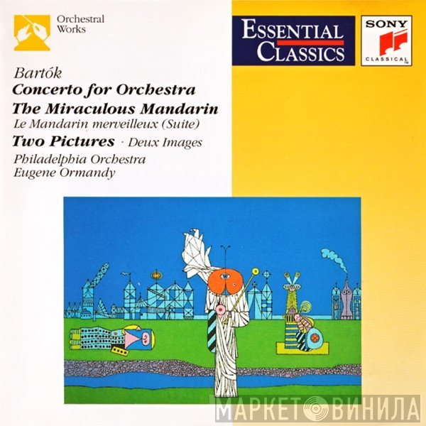 The Philadelphia Orchestra, Béla Bartók, Eugene Ormandy - Concerto For Orchestra / The Miraculous Mandarin / Two Pictures