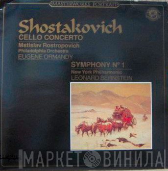The Philadelphia Orchestra, Dmitri Shostakovich, Leonard Bernstein, The New York Philharmonic Orchestra, Eugene Ormandy, Mstislav Rostropovich - Symphony N°1 / 'Cello Concertos N°1