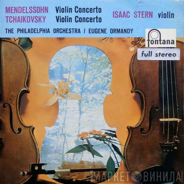 The Philadelphia Orchestra, Isaac Stern, Felix Mendelssohn-Bartholdy, Eugene Ormandy, Pyotr Ilyich Tchaikovsky - Violin Concerto In D Major / Violin Concerto In E Minor