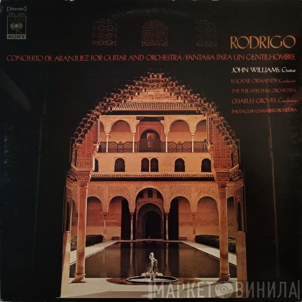 The Philadelphia Orchestra, John Williams , English Chamber Orchestra, Eugene Ormandy, Sir Charles Groves - Concierto De Aranjuez / Fantasia Para Un Gentilhombre