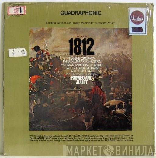 The Philadelphia Orchestra, Mormon Tabernacle Choir, Eugene Ormandy, Pyotr Ilyich Tchaikovsky, Valley Forge Military Academy Band - 1812 Overture / Romeo And Juliet