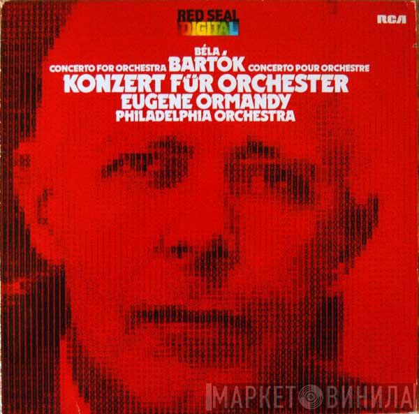 The Philadelphia Orchestra, Béla Bartók, Eugene Ormandy - Konzert Für Orchester = Concerto For Orchestra = Concerto Pour Orchestre