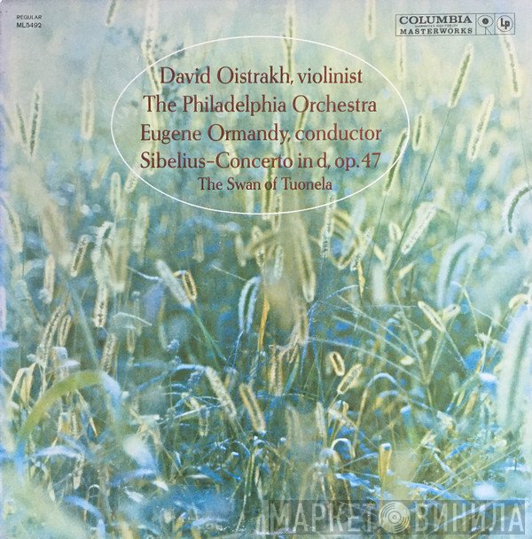 The Philadelphia Orchestra, Jean Sibelius, Eugene Ormandy, David Oistrach - Violin Concerto In D Minor, Op. 47 For Violin And Orchestra- Swan Of Tuonela