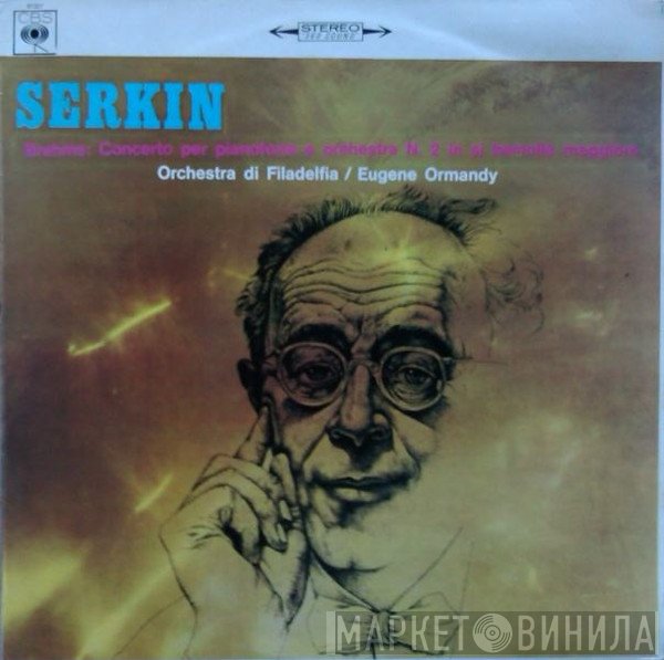 The Philadelphia Orchestra, Johannes Brahms, Eugene Ormandy, Rudolf Serkin - Piano Concerto No. 2 In B Flat Major