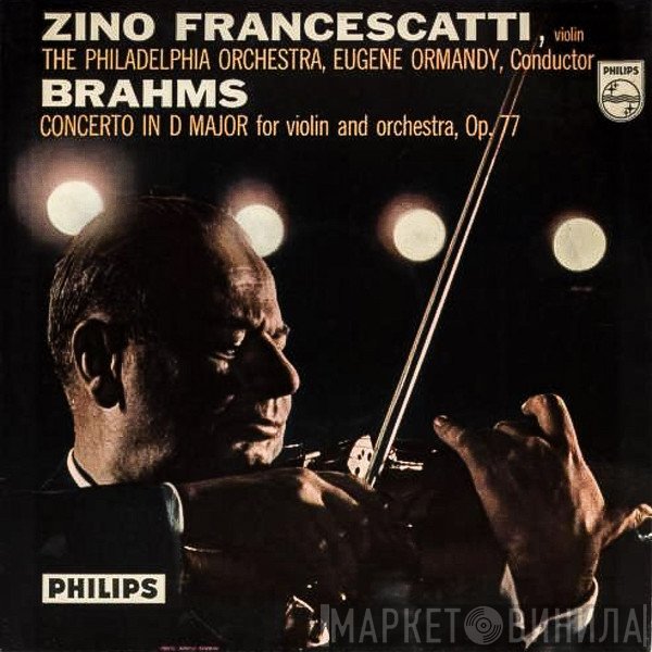 The Philadelphia Orchestra, Johannes Brahms, Eugene Ormandy, Zino Francescatti - Concerto In D Major For Violin And Orchestra, Op. 77