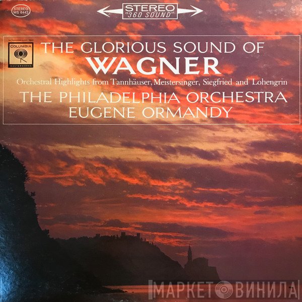 The Philadelphia Orchestra, Richard Wagner, Eugene Ormandy - The Glorious Sound Of Wagner
