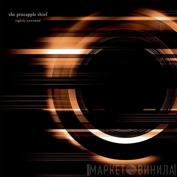 The Pineapple Thief - Tightly Unwound