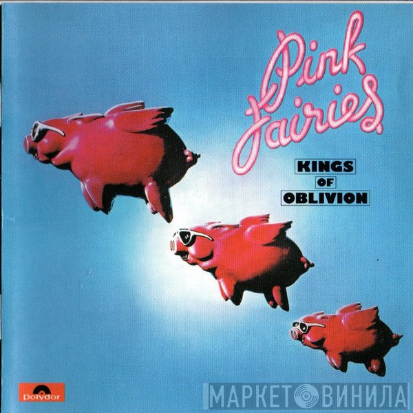 The Pink Fairies - Kings Of Oblivion