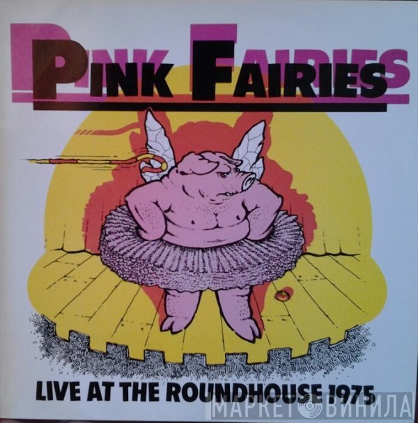 The Pink Fairies - Live At The Roundhouse 1975