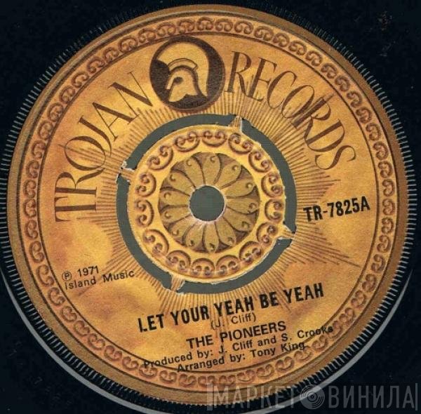 The Pioneers - Let Your Yeah Be Yeah
